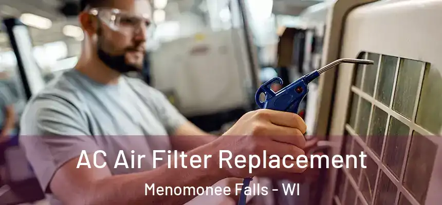  AC Air Filter Replacement Menomonee Falls - WI