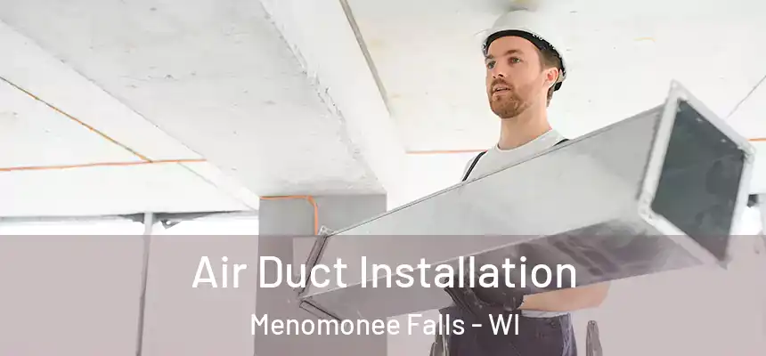  Air Duct Installation Menomonee Falls - WI