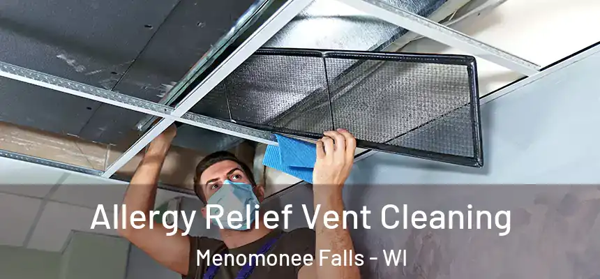  Allergy Relief Vent Cleaning Menomonee Falls - WI