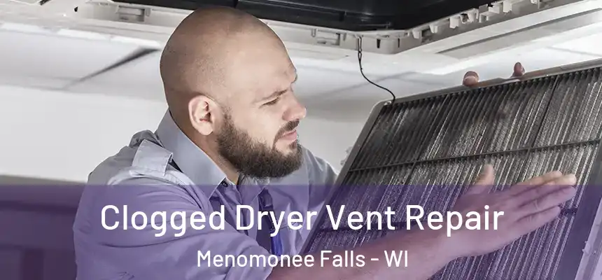  Clogged Dryer Vent Repair Menomonee Falls - WI