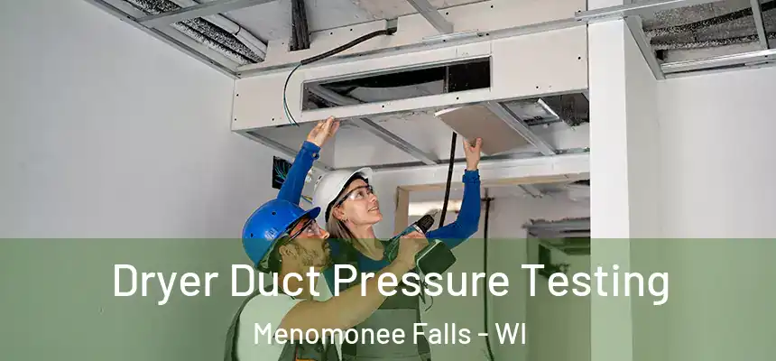  Dryer Duct Pressure Testing Menomonee Falls - WI