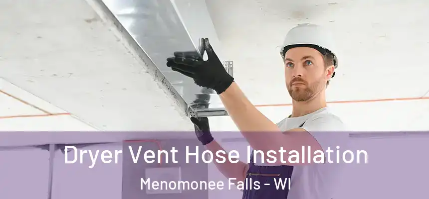  Dryer Vent Hose Installation Menomonee Falls - WI