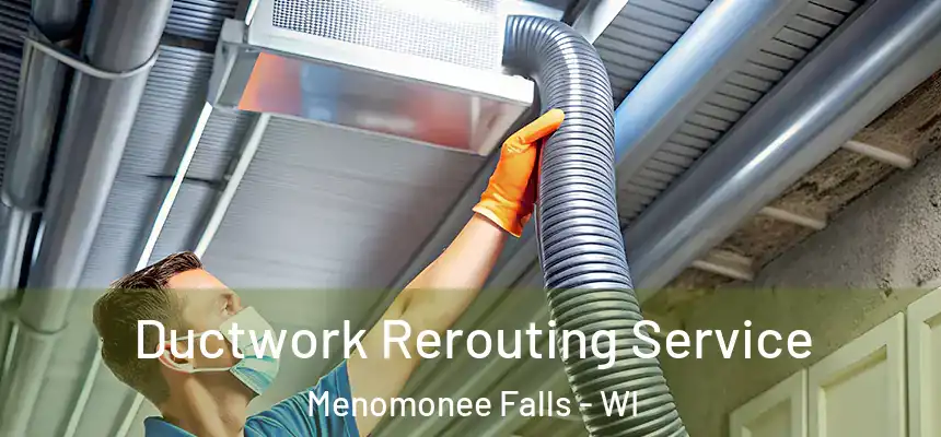  Ductwork Rerouting Service Menomonee Falls - WI