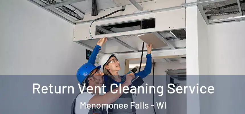  Return Vent Cleaning Service Menomonee Falls - WI