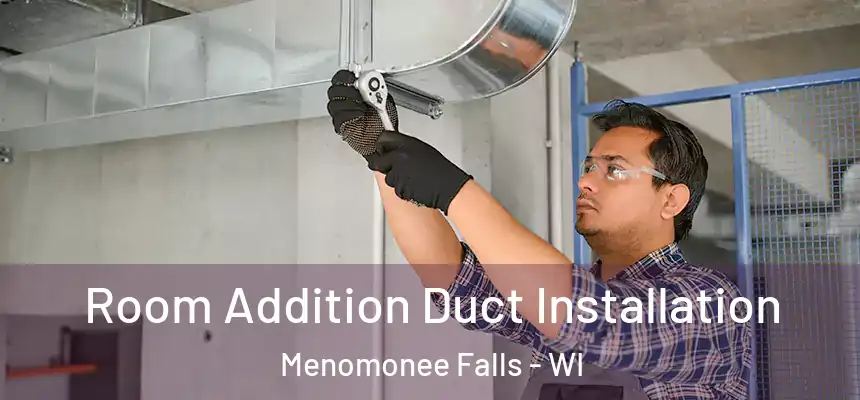 Room Addition Duct Installation Menomonee Falls - WI