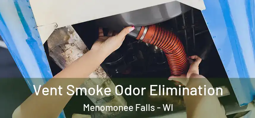 Vent Smoke Odor Elimination Menomonee Falls - WI