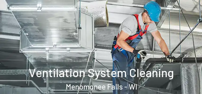 Ventilation System Cleaning Menomonee Falls - WI