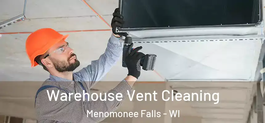  Warehouse Vent Cleaning Menomonee Falls - WI